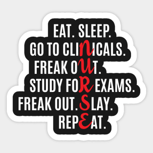 Funny Nurse Eat Sleep Go To Clinicals Freak Out Study For Exams Repeat T Shirt Sticker